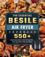 The Essential Besile Air Fryer Cookbook di Susan Williams edito da Susan Williams