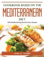 Cookbook for Beginners on the Mediterranean Diet di Linda E. Tauber edito da Linda E. Tauber