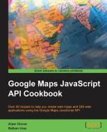 Google Maps API Cookbook di Alper Dincer, Uraz Balkan edito da PACKT PUB