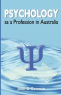Psychology as a Profession in Australia di John O'Gorman edito da Australian Academic Press