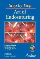 Art of Endosuturing: Step by Step di Parveen Bhatia, Suviraj J. John, Jp Singh Deed edito da Anshan Pub