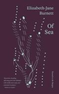 Of Sea di Elizabeth-Jane Burnett edito da Penned In The Margins