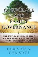 Corporate And Family Governance di Christou Christos A Christou edito da Clink Street Publishing