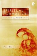 Spiritual Formation di Peter Nelson edito da Authentic Media