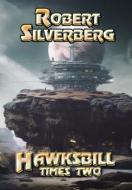 Hawksbill Times Two di Robert Silverberg edito da Three Ravens Publishing