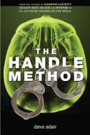 The Handle Method di Dave Adair edito da Createspace Independent Publishing Platform