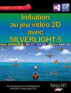 Initiation au jeu video 2D avec SILVERLIGHT 5 di Patrice Rey edito da Books on Demand