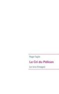 Le Cri du Pélican di Roger Faglin edito da Books on Demand