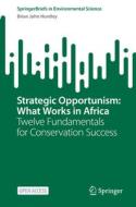 Strategic Opportunism: What Works in Africa di Brian John Huntley edito da Springer Nature Switzerland