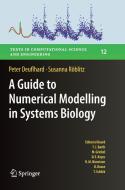 A Guide to Numerical Modelling in Systems Biology di Peter Deuflhard, Susanna Röblitz edito da Springer International Publishing
