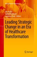 Leading Strategic Change In An Era Of Healthcare Transformation edito da Springer International Publishing Ag
