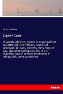 Cipher Code di W. A. Sheahan edito da hansebooks