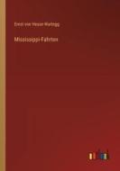 Mississippi-Fahrten di Ernst Von Hesse-Wartegg edito da Outlook Verlag