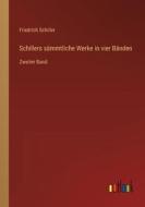 Schillers sämmtliche Werke in vier Bänden di Friedrich Schiller edito da Outlook Verlag
