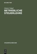 Betriebliche Steuerlehre di Günter Seigel edito da De Gruyter Oldenbourg