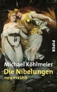 Die Nibelungen di Michael Köhlmeier edito da Piper Verlag GmbH