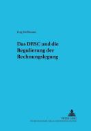 Das DRSC und die Regulierung der Rechnungslegung di Jörg Hoffmann edito da Lang, Peter GmbH