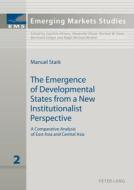The Emergence of Developmental States from a New Institutionalist Perspective di Manuel Stark edito da Lang, Peter GmbH
