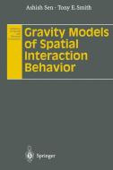 Gravity Models of Spatial Interaction Behavior di Ashish Sen, Tony E. Smith edito da Springer Berlin Heidelberg
