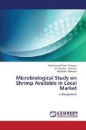 Microbiological Study on Shrimp Available in Local Market di Muhammad Omar Faruque, M. Mujibur Rahman, Abdullah Mahsum edito da LAP Lambert Academic Publishing
