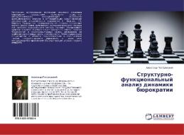 Strukturno-funkcional'nyj analiz dinamiki bjurokratii di Alexandr Postalovskij edito da LAP Lambert Academic Publishing