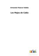Los Majos de Cádiz di Armando Palacio Valdés edito da Outlook Verlag