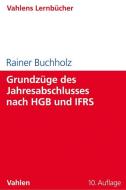 Grundzüge des Jahresabschlusses nach HGB und IFRS di Rainer Buchholz edito da Vahlen Franz GmbH