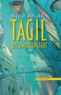 Tagil, die Zwergenstadt di Andreas Bongardt edito da R.G.Fischer Verlag GmbH