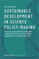 Sustainable Development in Science Policy-Making di Anna Schwachula edito da Transcript Verlag