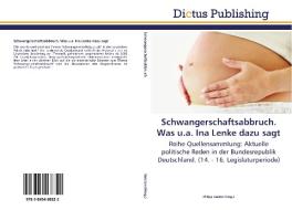 Schwangerschaftsabbruch. Was u.a. Ina Lenke dazu sagt di PHILIPP KERSTEN edito da Dictus Publishing