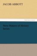 Nero Makers of History Series di Jacob Abbott edito da TREDITION CLASSICS