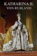Katharina II. Von Russland: Vollstandige Ausgabe di Magnus Jacob Crusenstolpe edito da Jazzybee Verlag