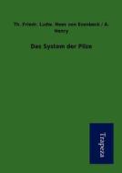 Das System Der Pilze di Th Friedr Ludw Nees Von Esenbeck, A. Henry edito da Trapeza
