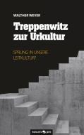 Treppenwitz zur Urkultur di Walther Wever edito da novum Verlag