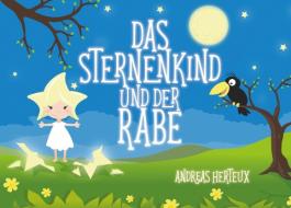 Das Sternenkind und der Rabe di Andreas Herteux edito da Erich von Werner Verlag