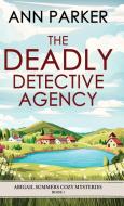 The Deadly Detective Agency di Ann Parker edito da Next Chapter