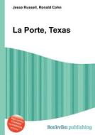 La Porte, Texas di Jesse Russell, Ronald Cohn edito da Book On Demand Ltd.