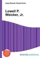 Lowell P. Weicker, Jr. di Jesse Russell, Ronald Cohn edito da Book On Demand Ltd.
