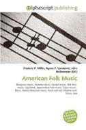 American Folk Music di #Miller,  Frederic P. Vandome,  Agnes F. Mcbrewster,  John edito da Vdm Publishing House