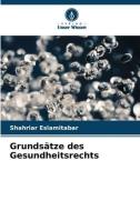 Grundsätze des Gesundheitsrechts di Shahriar Eslamitabar edito da Verlag Unser Wissen