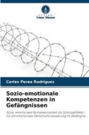 Sozio-emotionale Kompetenzen in Gefängnissen di Carles Perea Rodríguez edito da Verlag Unser Wissen