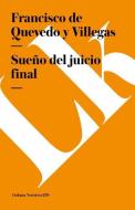 Sueño del Juicio Final di Francisco de Quevedo y. Villegas edito da LINKGUA EDICIONES