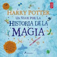Harry Potter: Un Viaje Por la Historia de la Magia = Harry Potter di J. K. Rowling edito da SALAMANDRA