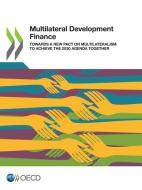 Multilateral Development Finance di Oecd edito da Organization For Economic Co-operation And Development (oecd