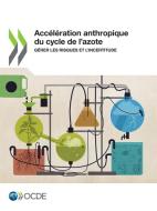 Acc L Ration Anthropique Du Cycle De L'azote di Oecd edito da Organization For Economic Co-operation And Development (oecd