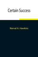 Certain Success di Norval A. Hawkins edito da Alpha Editions