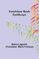 Unsichtbare Bande di Selma Lagerlöf edito da Alpha Editions