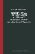 International Humanitarian Assistance di Peter Macalister-Smith edito da Springer Netherlands