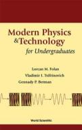 Modern Physics And Technology For Undergraduates di Folan Lorcan M edito da World Scientific