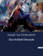 Das Schloß Dürande di Joseph Von Eichendorff edito da Culturea